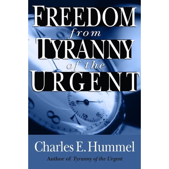 Freedom from Tyranny of the Urgent, (Paperback)