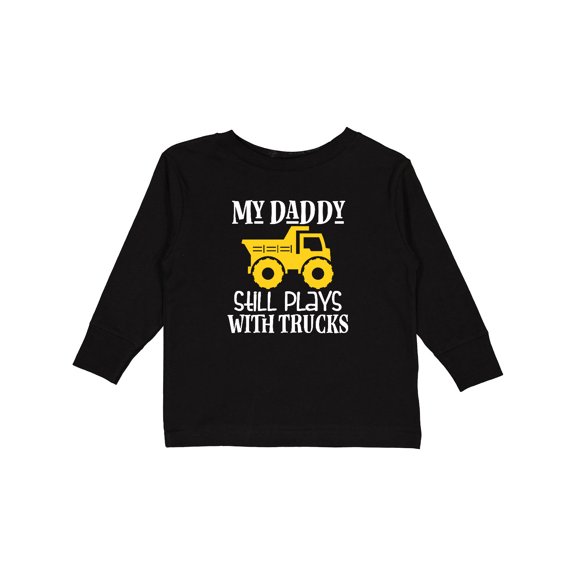 Inktastic Construction My Daddy Still Plays with Trucks Boys or Girls Long Sleeve Toddler T-Shirt