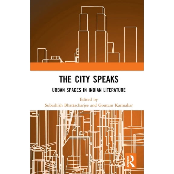 The City Speaks: Urban Spaces in Indian Literature, (Hardcover)