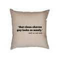 thumbnail image 1 of That Clean-Shaven Guy Looks So Manly -Said No One Ever Decorative Linen Throw Cushion Pillow Case with Insert, 1 of 6