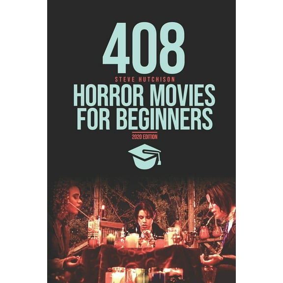 408 Horror Movies for Beginners (Paperback) by Steve Hutchison