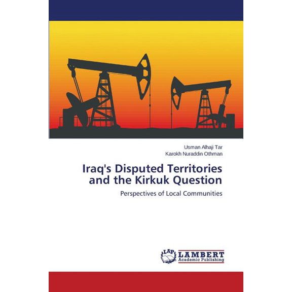 Iraq's Disputed Territories and the Kirkuk Question, (Paperback)