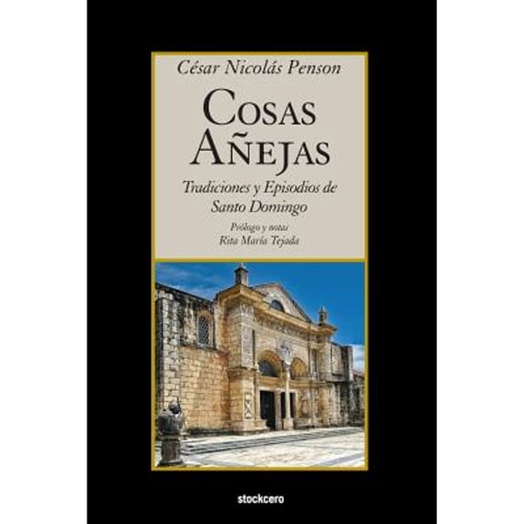 Cosas A?ejas: Tradiciones y Episodios de Santo Domingo