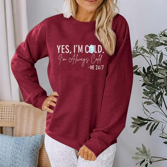 Yes Im Cold Sweatshirt Women Im Cold 24/7 Sweatshirt, Im Cold Sweatshirt, Winter Yes I'M Cold Sweatshirt For Women
