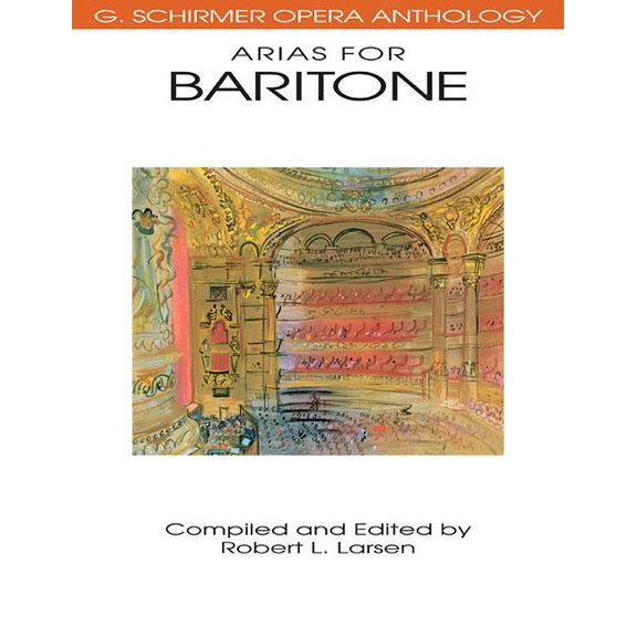 G. Schirmer Opera Anthology Various Composers Arias for Baritone G. Schirmer Opera Anthology Vocal Collection with Piano Accompaniment Classical Ope, (Paperback)