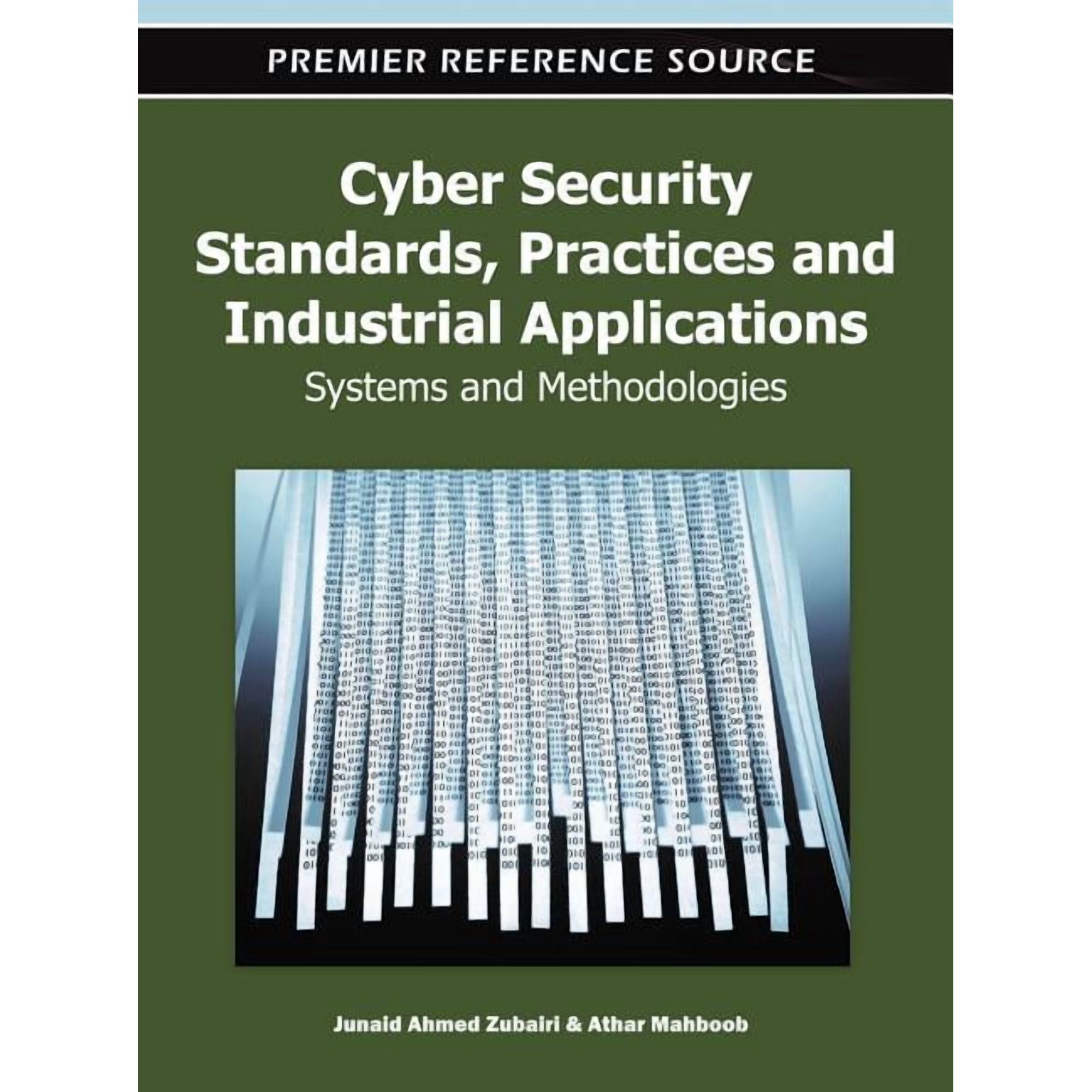 Premier Reference Source Cyber Security Standards Practices and Industrial Applications: Systems and Methodologies (Hardcover)