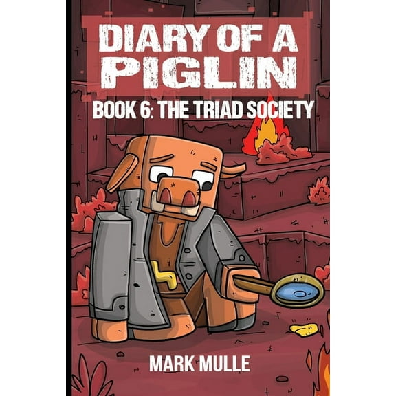 Diary of a Piglin Diary of a Piglin Book 6: The Triad Society, Book 6, (Paperback)