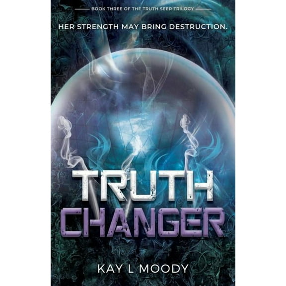 Truth Seer Trilogy Truth Changer, Book 3, (Paperback)