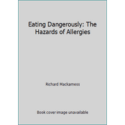 Eating Dangerously: The Hazards of Allergies [Paperback - Used]