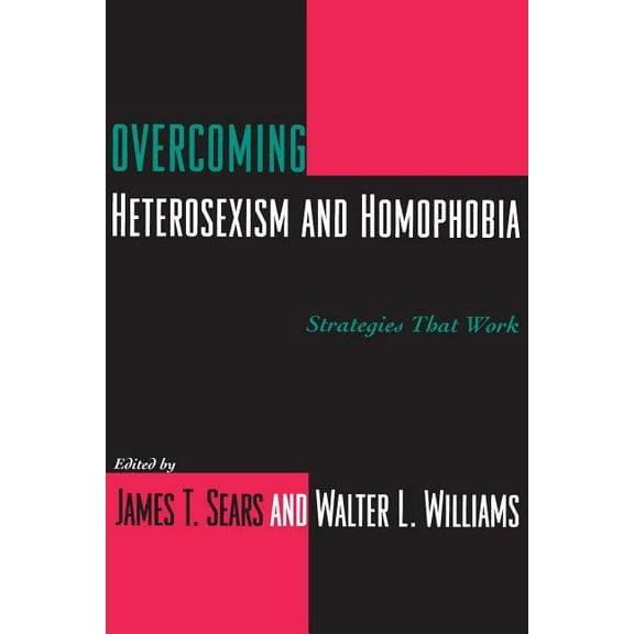 Between Men-Between Women: Lesbian & Gay Overcoming Heterosexism and Homophobia: Strategies That Work, (Paperback)