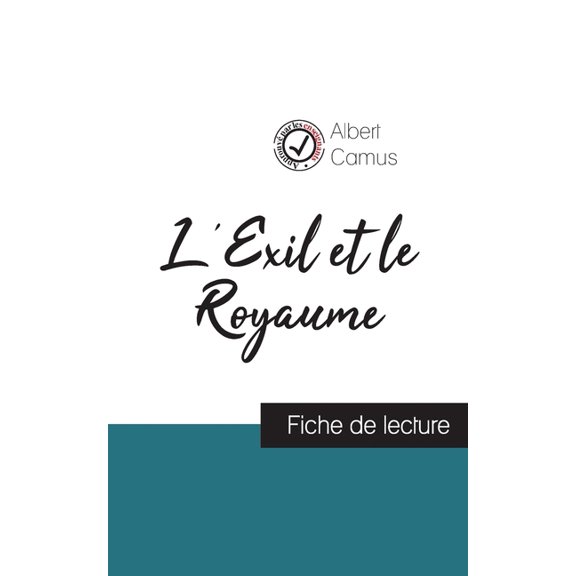 L'Exil et le Royaume de Albert Camus (fiche de lecture et analyse complÃ¨te de l'oeuvre), (Paperback)
