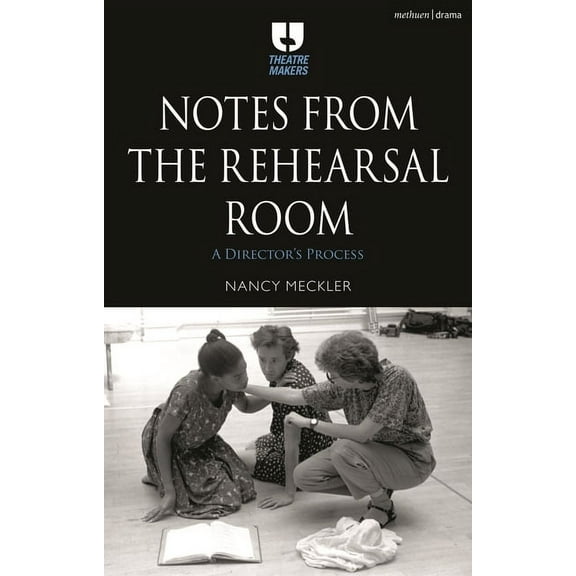 Theatre Makers: Notes from the Rehearsal Room: A Director's Process (Paperback)