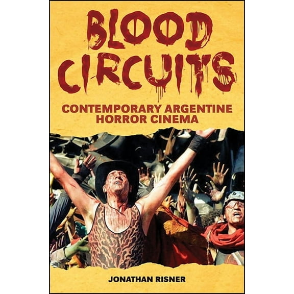 Suny Latin American Cinema Blood Circuits: Contemporary Argentine Horror Cinema, (Hardcover)