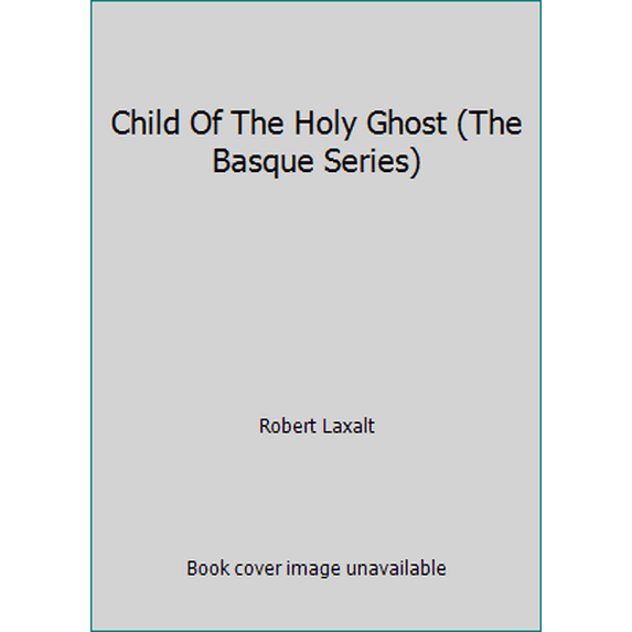 Pre-Owned Child Of The Holy Ghost (The Basque Series) (Hardcover) 0874171962 9780874171969