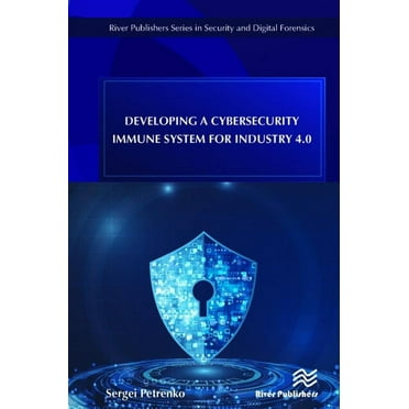 Developing a Cybersecurity Immune System for Industry 4.0, (Hardcover)