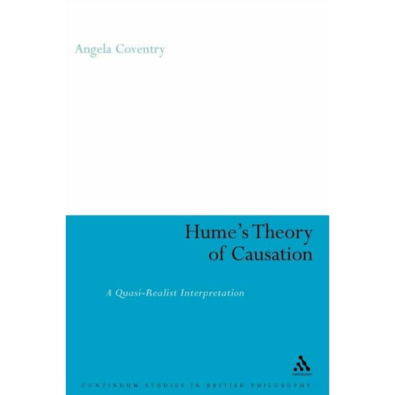 Continuum Studies in British Philosophy Hume's Theory of Causation: A Quasi-Realist Interpretation, (Paperback)