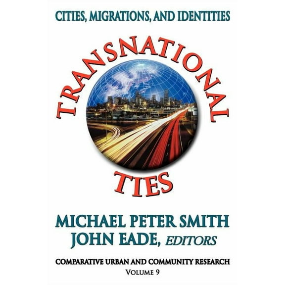 Comparative Urban and Community Research Transnational Ties: Cities, Migrations, and Identities, Book 9, (Paperback)