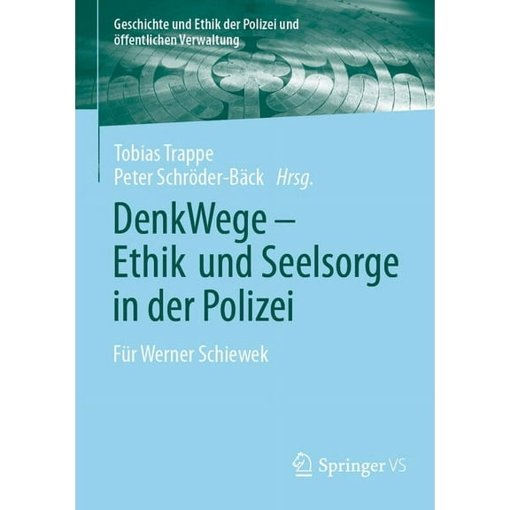 Geschichte Und Ethik der Polizei Und Öff Denkwege - Ethik Und Seelsorge in Der Polizei: Für Werner Schiewek, (Paperback)