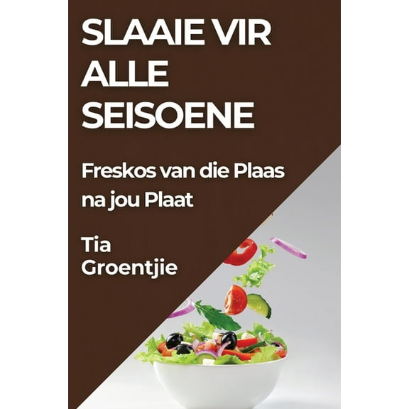 Slaaie vir alle Seisoene: Freskos van die Plaas na jou Plaat, (Paperback)