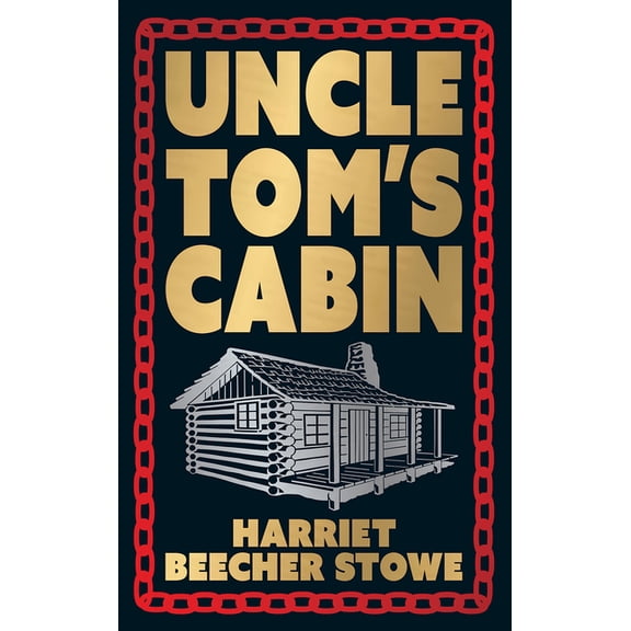 Uncle Tom's Cabin: Deluxe Hardbound Edition, (Hardcover)