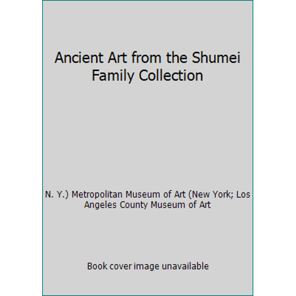Pre-Owned Ancient Art from the Shumei Family Collection (Hardcover) 0870997734 9780870997730