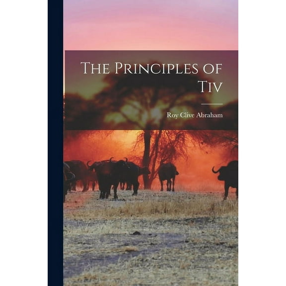 The Principles of Tiv, (Paperback)