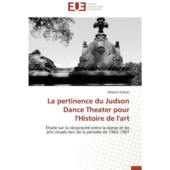Omn.Univ.Europ.: La Pertinence Du Judson Dance Theater Pour l'Histoire de l'Art (Paperback)