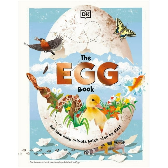 The Egg Book: See How Baby Animals Hatch, Step by Step!, (Hardcover)