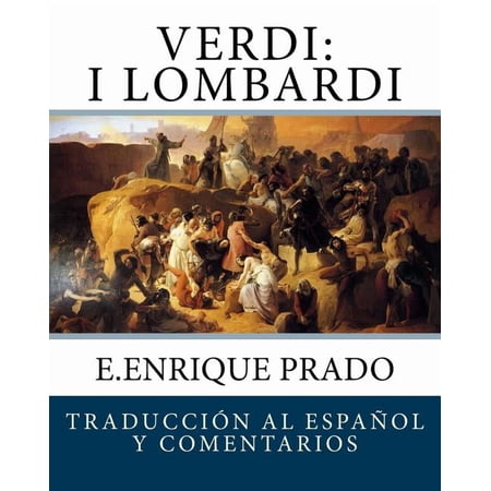 Verdi : I Lombardi: Traduccion Al Espanol y Comentarios (Paperback)
