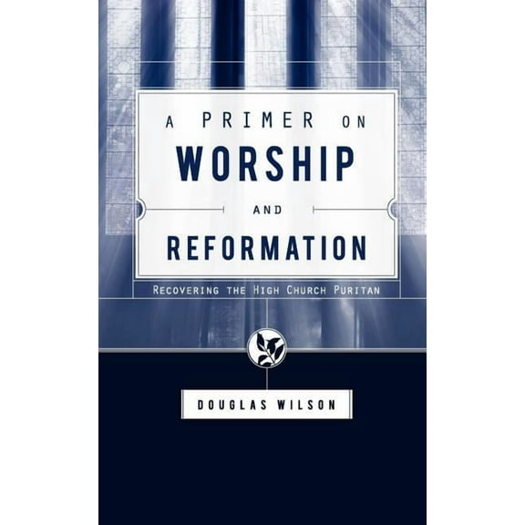 A Primer on Worship and Reformation (Paperback)