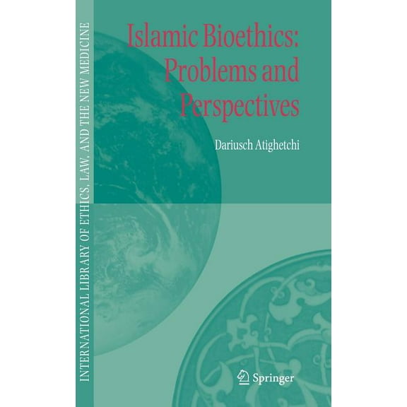 International Library of Ethics, Law, an Islamic Bioethics: Problems and Perspectives, Book 31, (Hardcover)