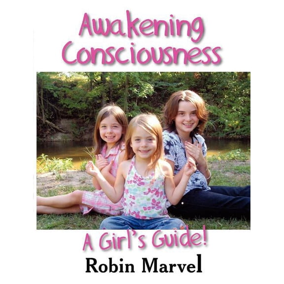 Growing with Love Awakening Consciousness: A Girl's Guide!, (Paperback)