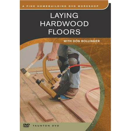 Laying Hardwood Floors : With Don Bollinger