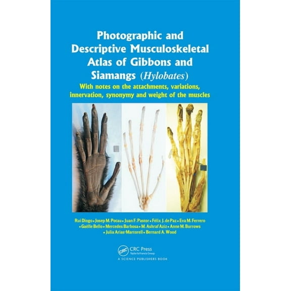 Photographic and Descriptive Musculoskeletal Atlas of Gibbons and Siamangs (Hylobates): With Notes on the Attachments, V, (Hardcover)