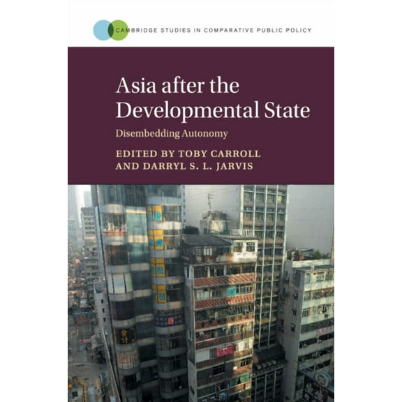 Cambridge Studies in Comparative Public  Asia after the Developmental State, (Paperback)