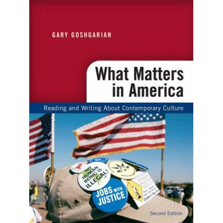 What Matters in America: Reading and Writing About Contemporary Culture, 2nd Edition [Paperback - Used]