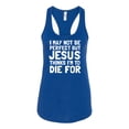 thumbnail image 2 of I May Not Be Perfect But Jesus Thinks I'm To Die For | Womens Inspirational/Christian Jersey Racerback Tank Top, Royal, X-Large, 2 of 3