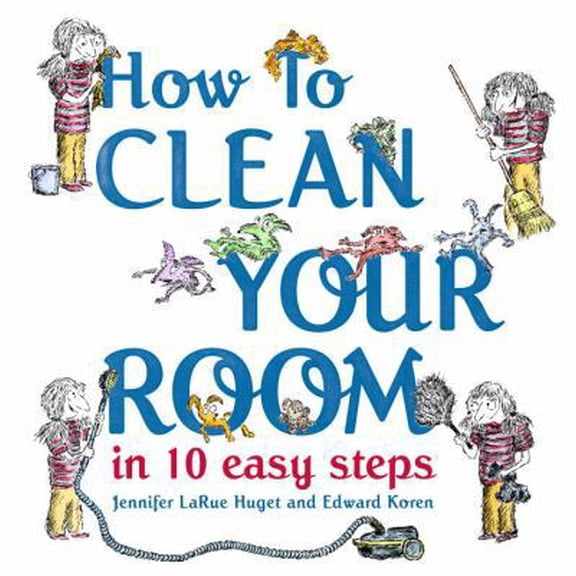 Pre-Owned How to Clean Your Room in 10 Easy Steps (Hardcover) 0375844104 9780375844102