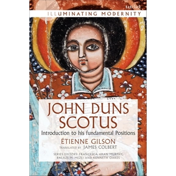 Pre-Owned Illuminating Modernity John Duns Scotus: Introduction to His Fundamental Positions, (Paperback)