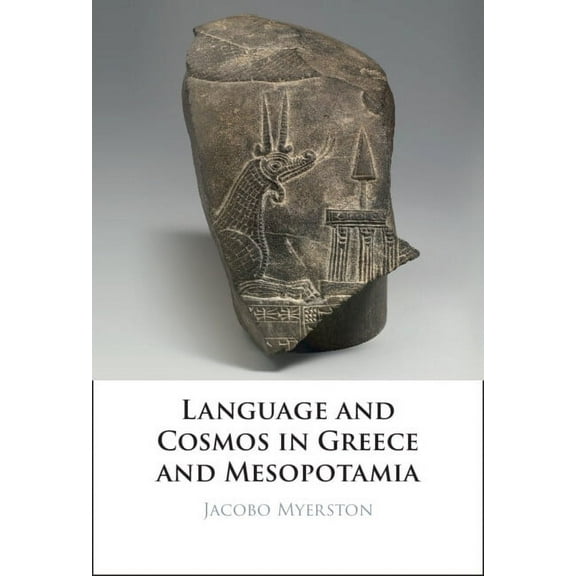 Language and Cosmos in Greece and Mesopotamia, (Hardcover)