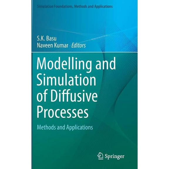 Simulation Foundations, Methods and Appl Modelling and Simulation of Diffusive Processes: Methods and Applications, (Hardcover)