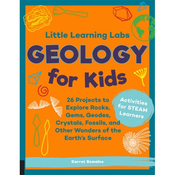 Pre-Owned Little Learning Labs: Geology for Kids, Abridged Paperback Edition: 26 Projects to Explore Rocks, Gems, Geodes, Crystals, Fossils, and Other Wonders o (Paperback) 1631598112 9781631598111