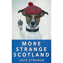 Jack's Strange Tales More Strange Scotland, Book 6, (Paperback)