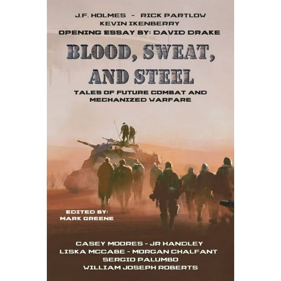Blood, Sweat, and Steel: Tales of Future Combat and Mechanized Warfare, (Paperback)