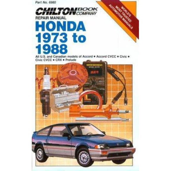 Pre-Owned Chilton Repair Manual Honda 1973 to 1988 All U.S. and Canadian Models of Accord/Accord Cvcc/Civic/Civic Cvcc/Crx and Prelude (Part No. 6980) (Paperback) 0801978408 9780801978401