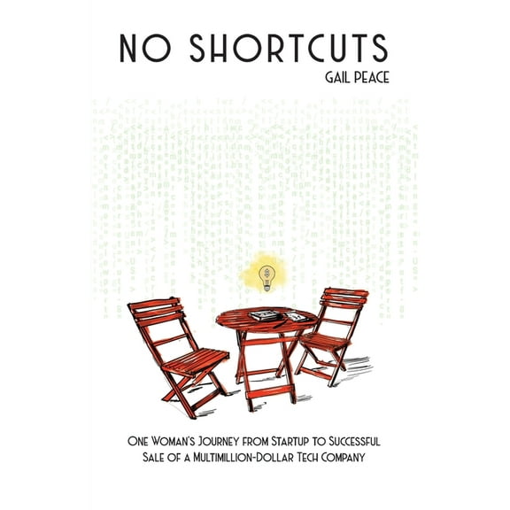 No Shortcuts: One Woman's Journey from Startup to Successful Sale of a Multimillion-Dollar Tech Company, (Paperback)