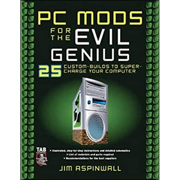 Pre-Owned PC Mods for the Evil Genius: 25 Custom Builds to Super Charge Your Computer (Paperback) 0071473602 9780071473606