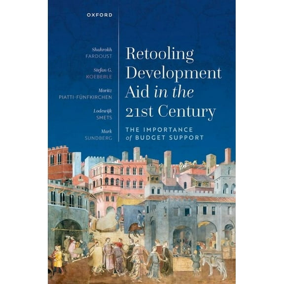 Retooling Development Aid in the 21st Century: The Importance of Budget Support, (Hardcover)