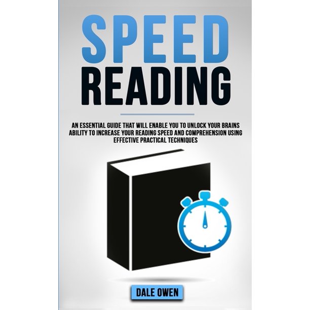 Speed Reading An Essential Guide That Will Enable You To Unlock Your Brains Ability To Increase Your Reading Speed And Comprehension Using Effective Practical Techniques Paperback Walmart Com Walmart Com