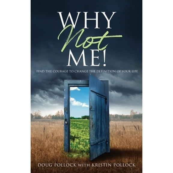 Why Not Me!: Find the Courage to Change the Definition of Your Life (Paperback)